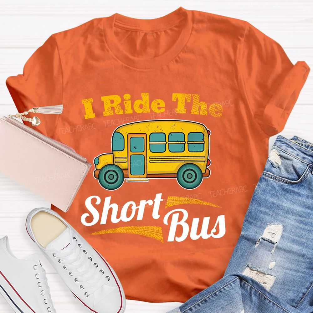 I Ride The Short Bus Teacher T-shirt