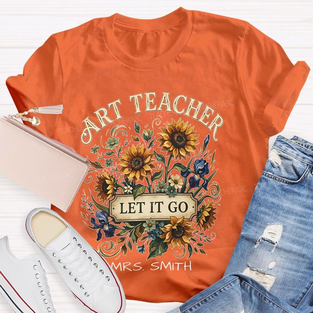 Personalized Name Art Teacher Let It Go Teacher T-shirt