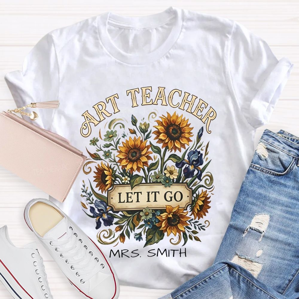 Personalized Name Art Teacher Let It Go Teacher T-shirt