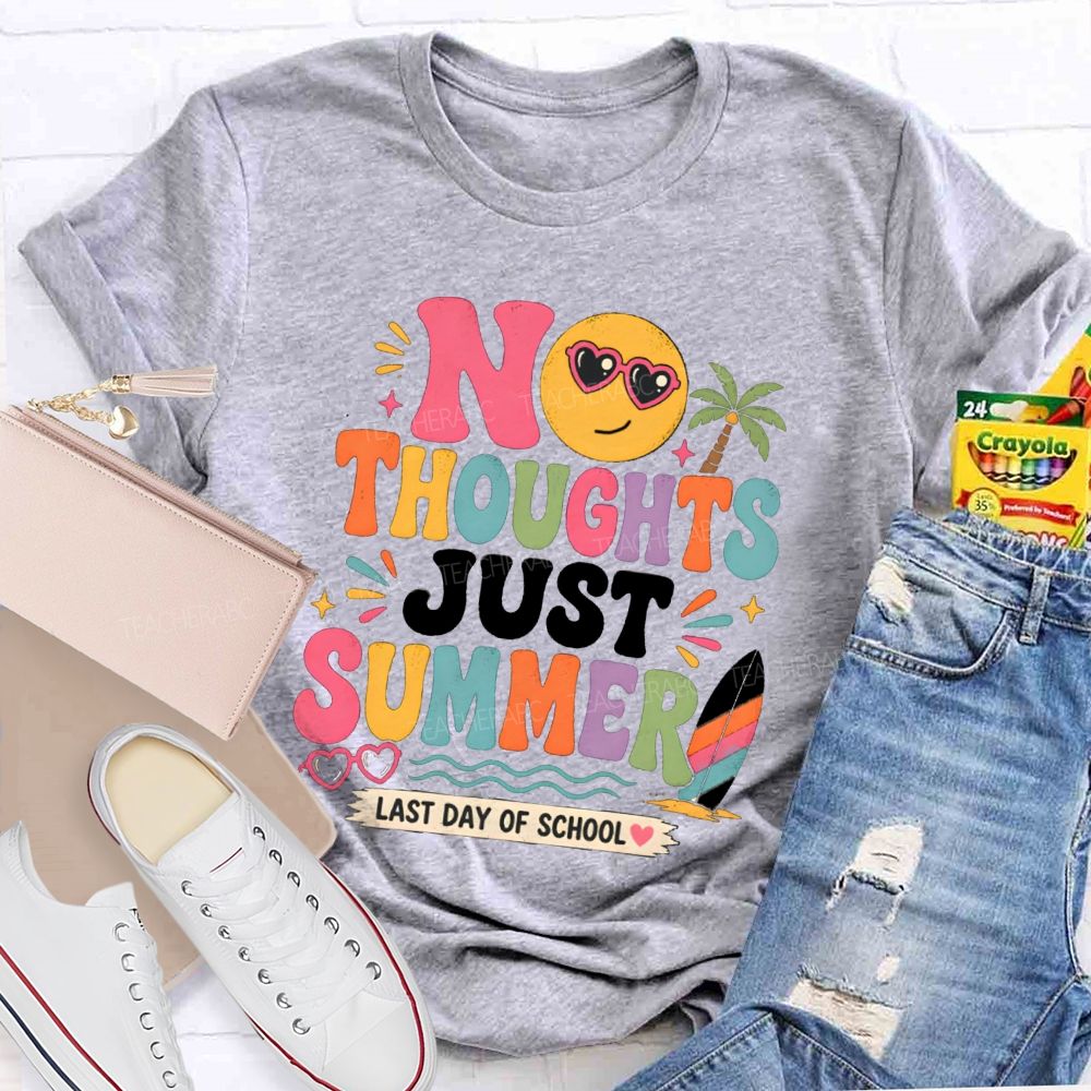 No Thoughts Just Summer Last Day Of School Teacher T-Shirt