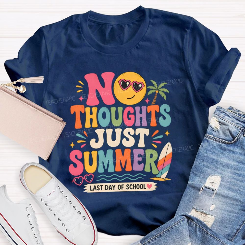 No Thoughts Just Summer Last Day Of School Teacher T-Shirt