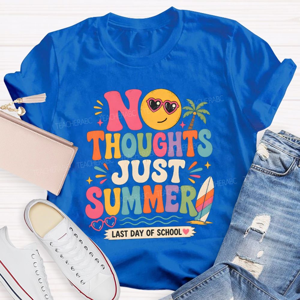 No Thoughts Just Summer Last Day Of School Teacher T-Shirt