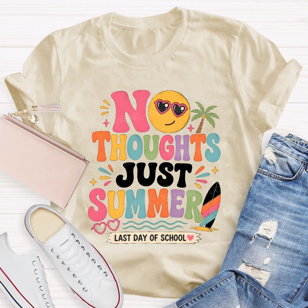 No Thoughts Just Summer Last Day Of School Teacher T-Shirt