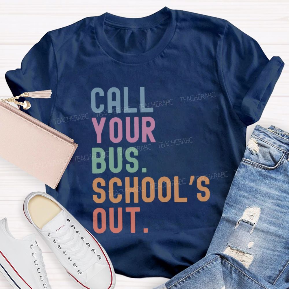 Call Your Bus School'S Out Teacher T-Shirt
