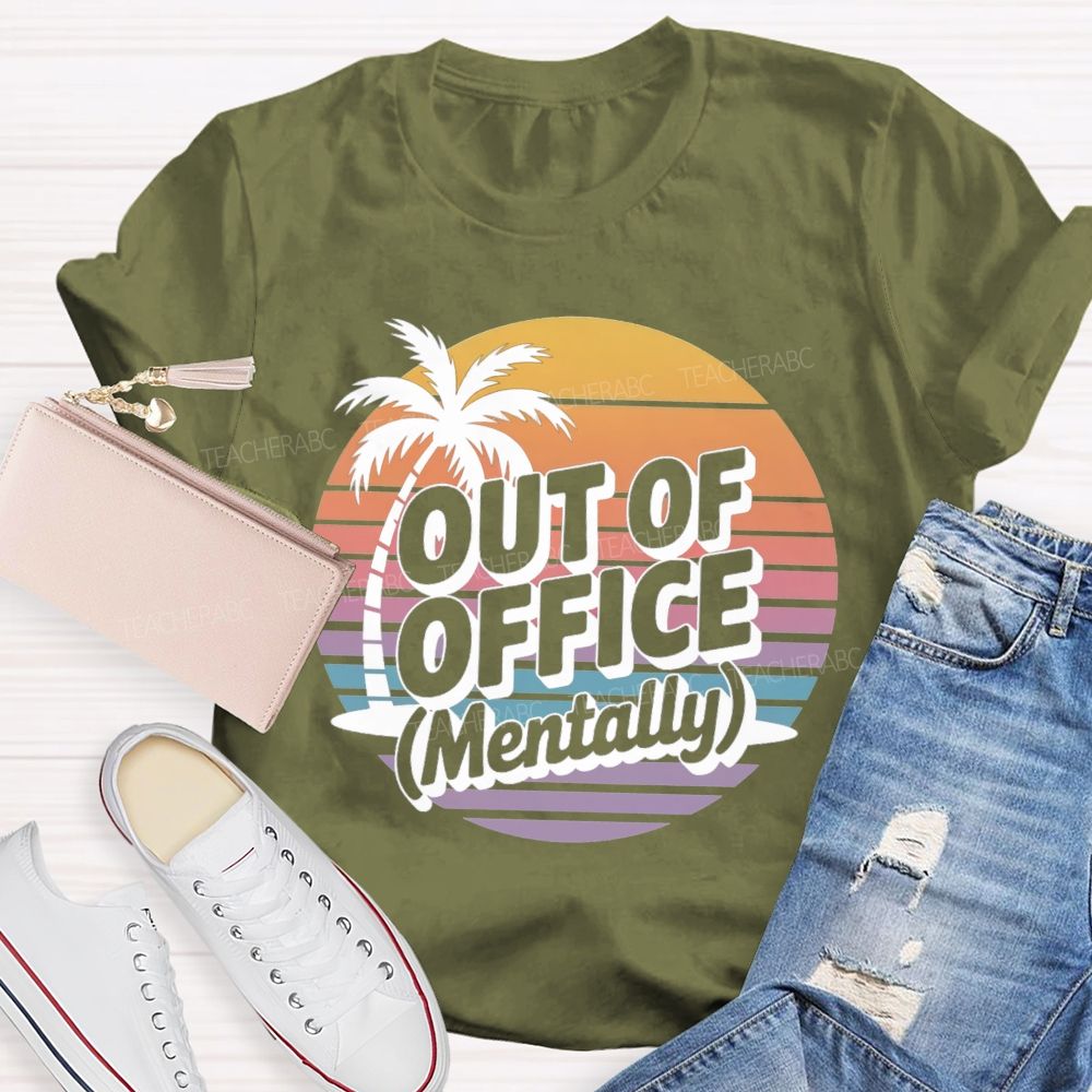 Out Of Office Mentally On Summer Break Teacher T-Shirt