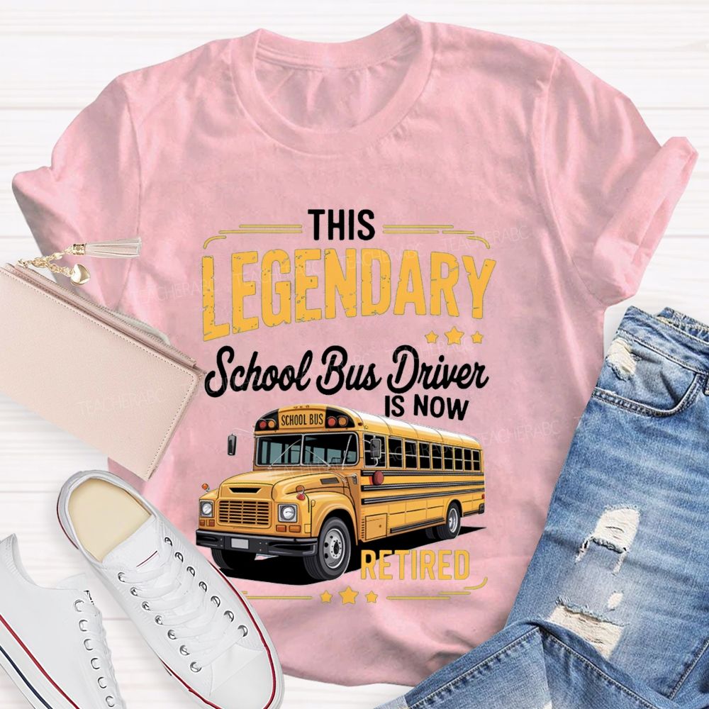 This Legendary School Bus Driver Is Now Retired T-Shirt