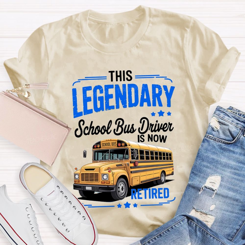 This Legendary School Bus Driver Is Now Retired T-Shirt