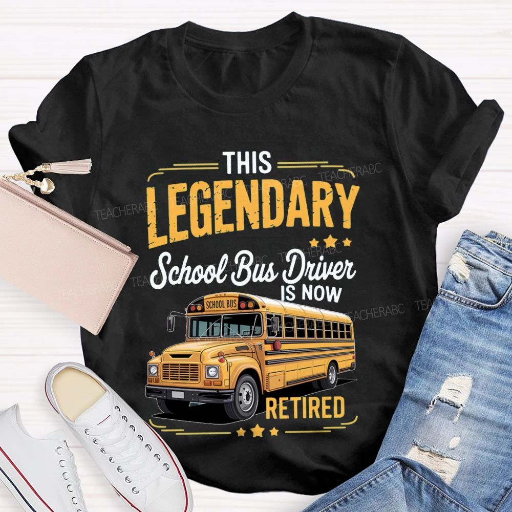 This Legendary School Bus Driver Is Now Retired T-Shirt