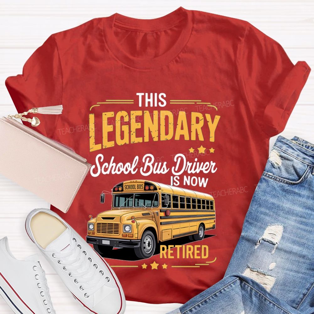 This Legendary School Bus Driver Is Now Retired T-Shirt