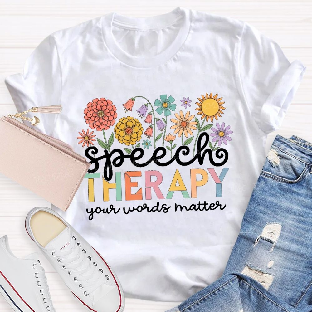 Speech Therapy Your Words Matter Floral Teacher T-shirt