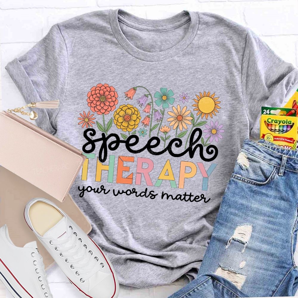 Speech Therapy Your Words Matter Floral Teacher T-shirt