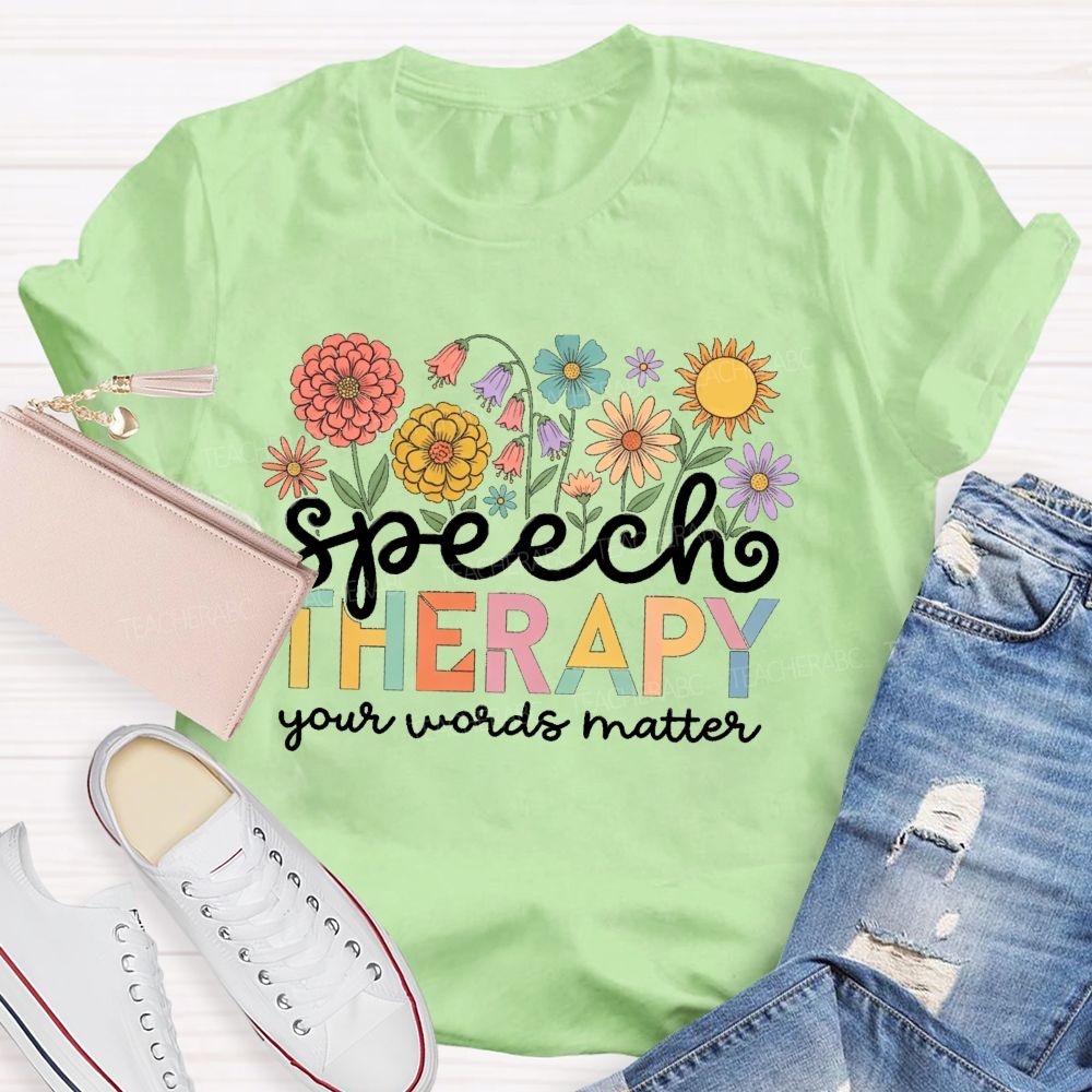 Speech Therapy Your Words Matter Floral Teacher T-shirt