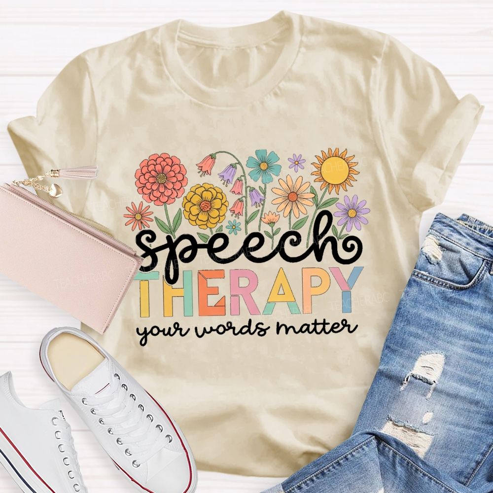 Speech Therapy Your Words Matter Floral Teacher T-shirt