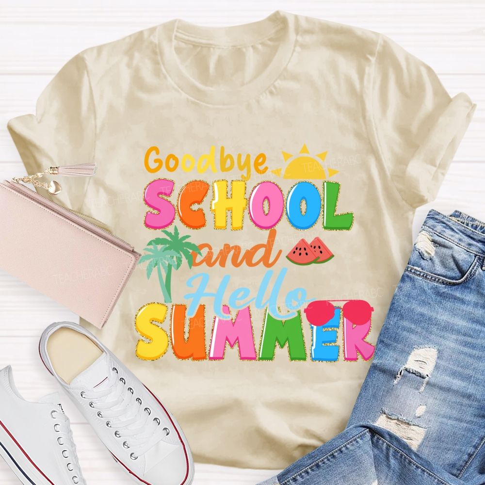 Good Bye School And Hello Summer Teacher T-shirt