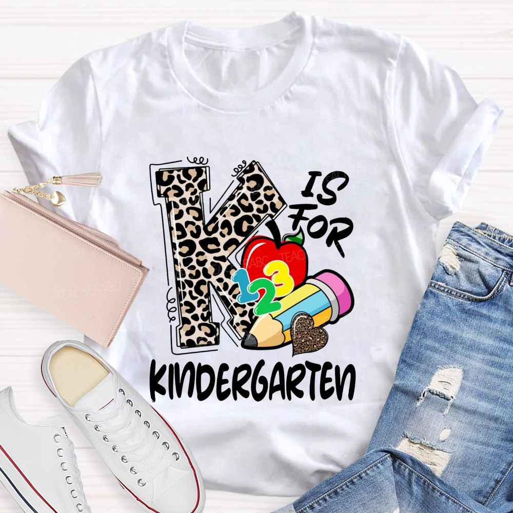 K Is For Kindergarten Leopard Letter Teacher T-Shirt