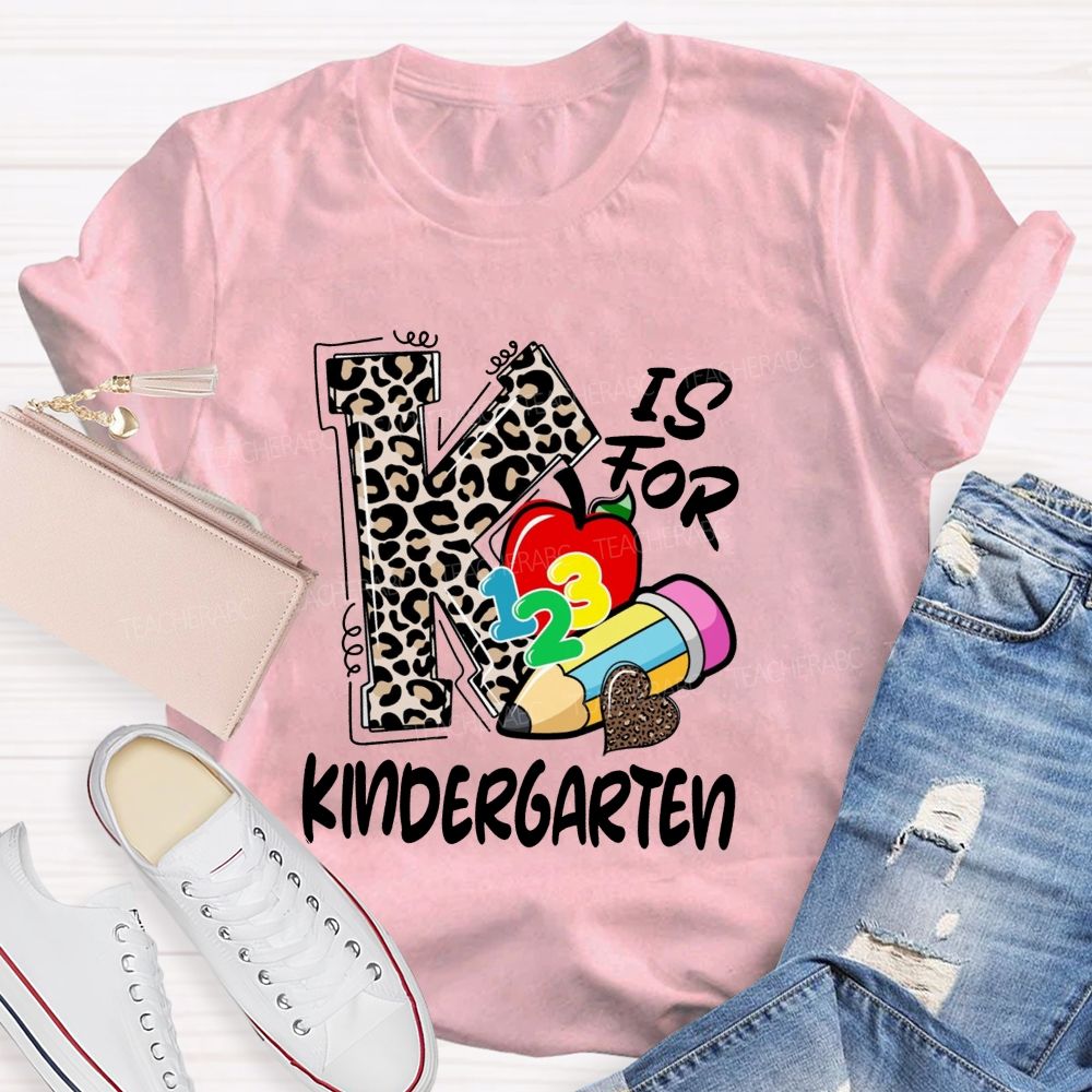K Is For Kindergarten Leopard Letter Teacher T-Shirt