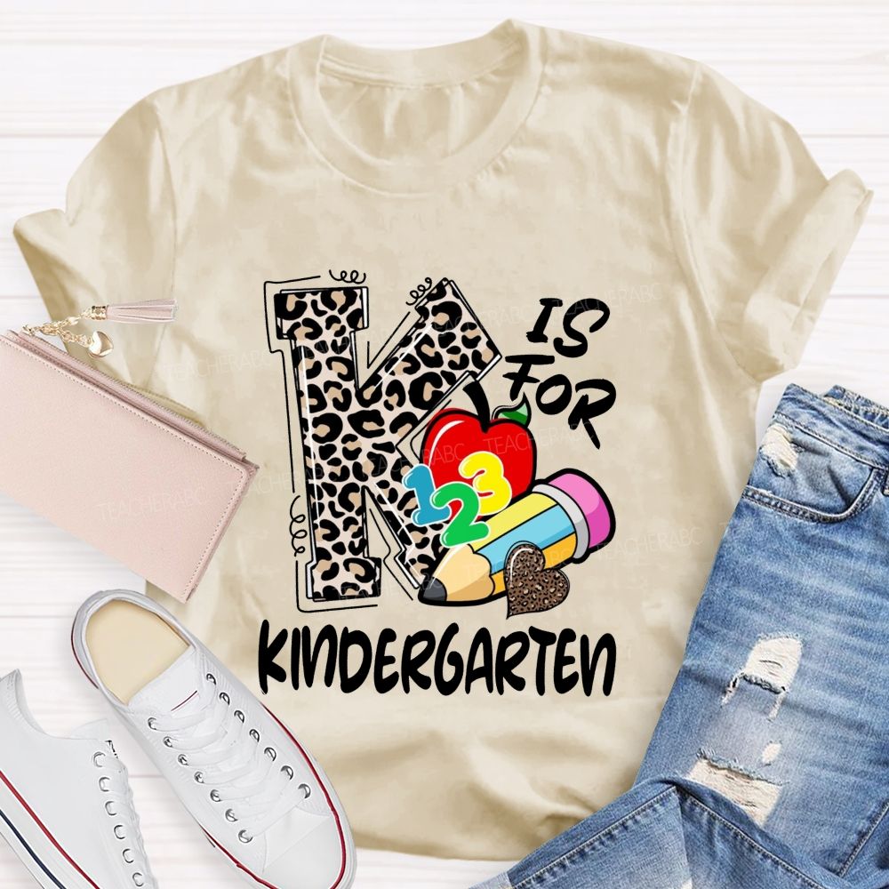 K Is For Kindergarten Leopard Letter Teacher T-Shirt