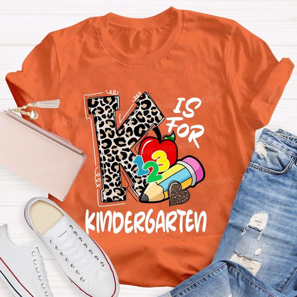 K Is For Kindergarten Leopard Letter Teacher T-Shirt