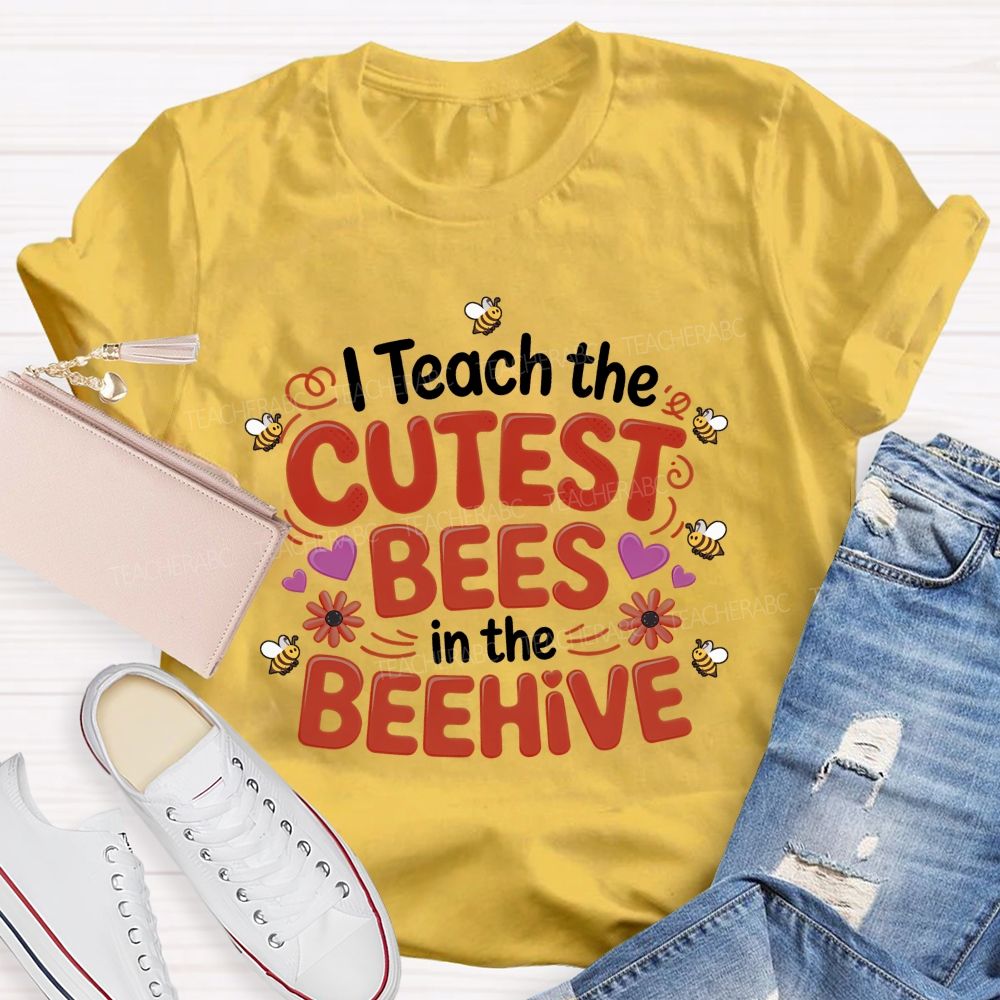 I Teach The Cutest Bees In The Beehive Teacher T-shirt