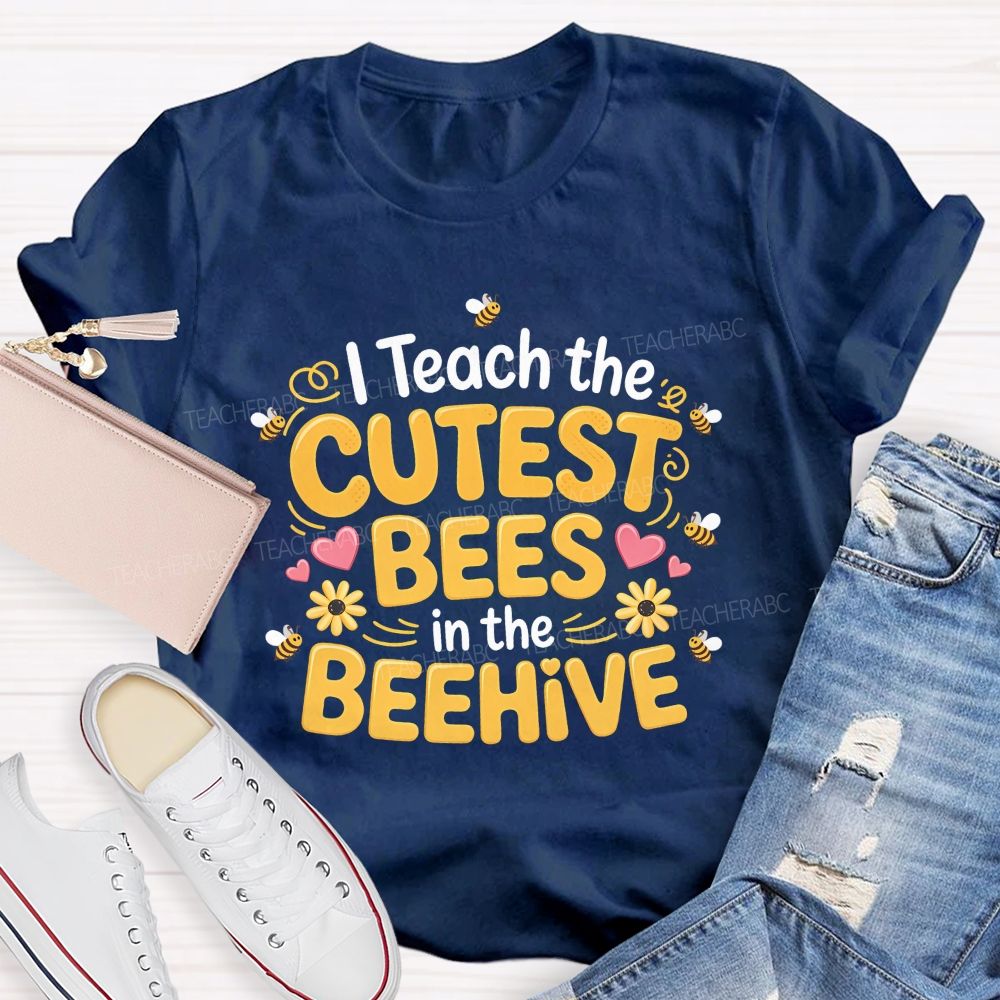 I Teach The Cutest Bees In The Beehive Teacher T-shirt