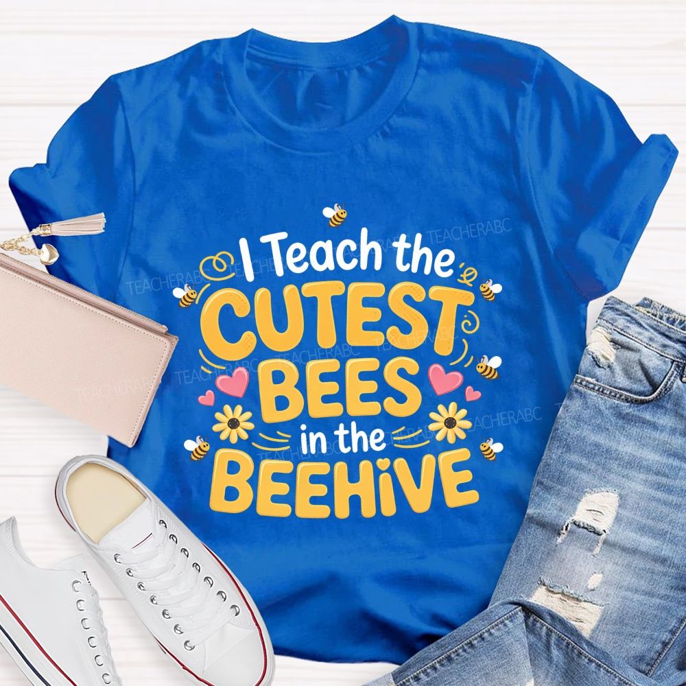 I Teach The Cutest Bees In The Beehive Teacher T-shirt