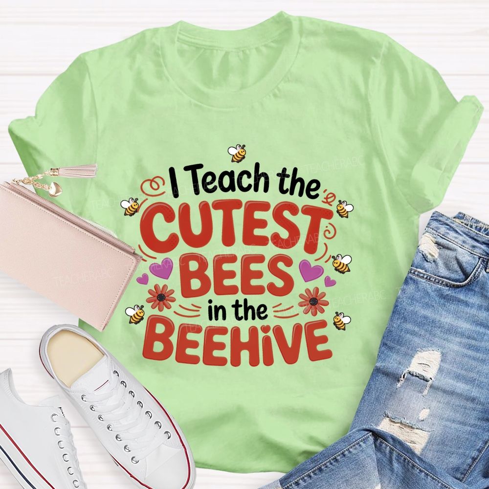 I Teach The Cutest Bees In The Beehive Teacher T-shirt