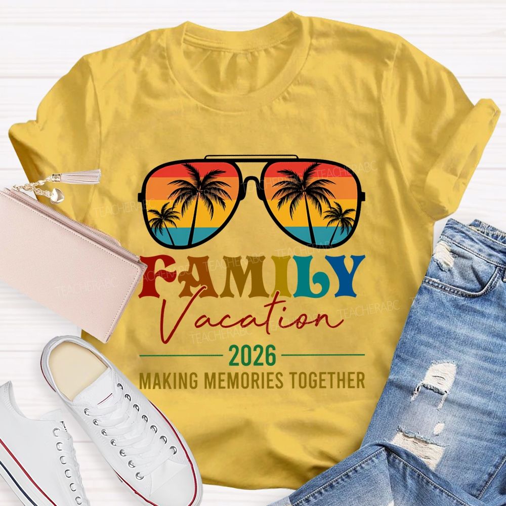 Family Vacation 2026 Making Memories Together Teacher T-shirt