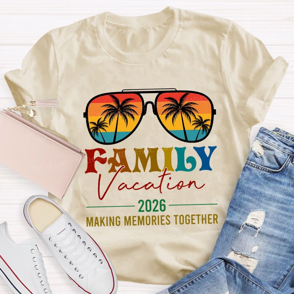 Family Vacation 2026 Making Memories Together Teacher T-shirt