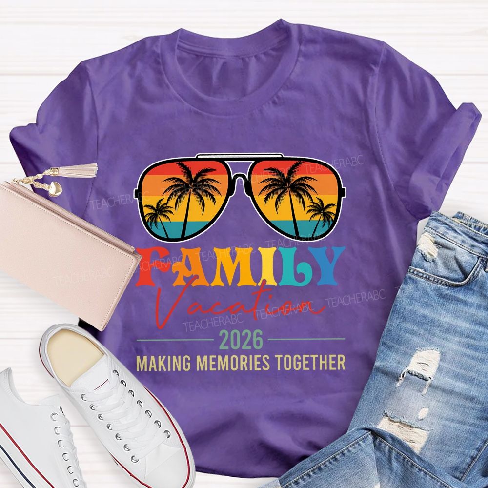 Family Vacation 2026 Making Memories Together Teacher T-shirt