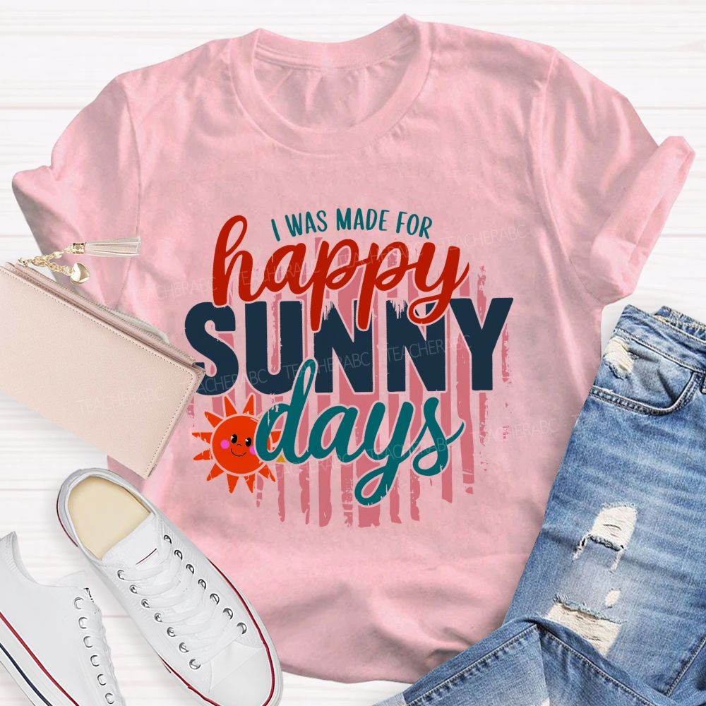 I Was Made For Summer Days Teacher T-shirt