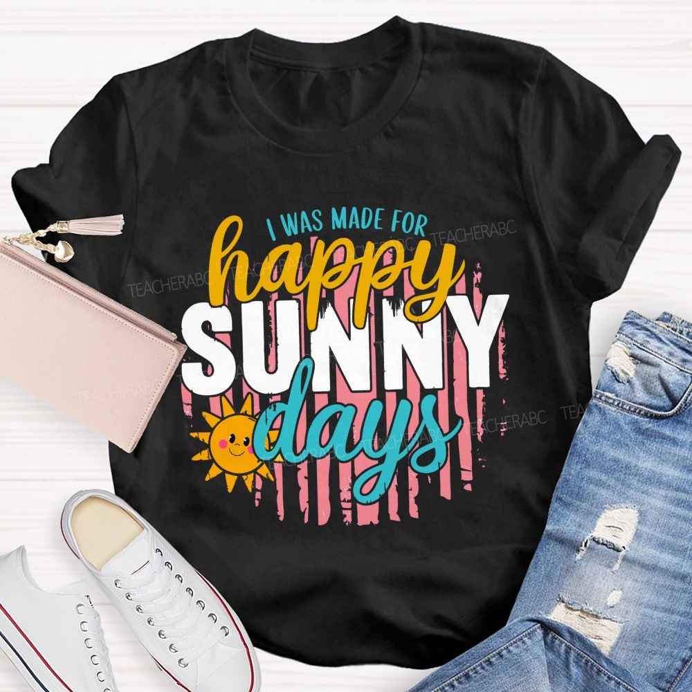 I Was Made For Summer Days Teacher T-shirt