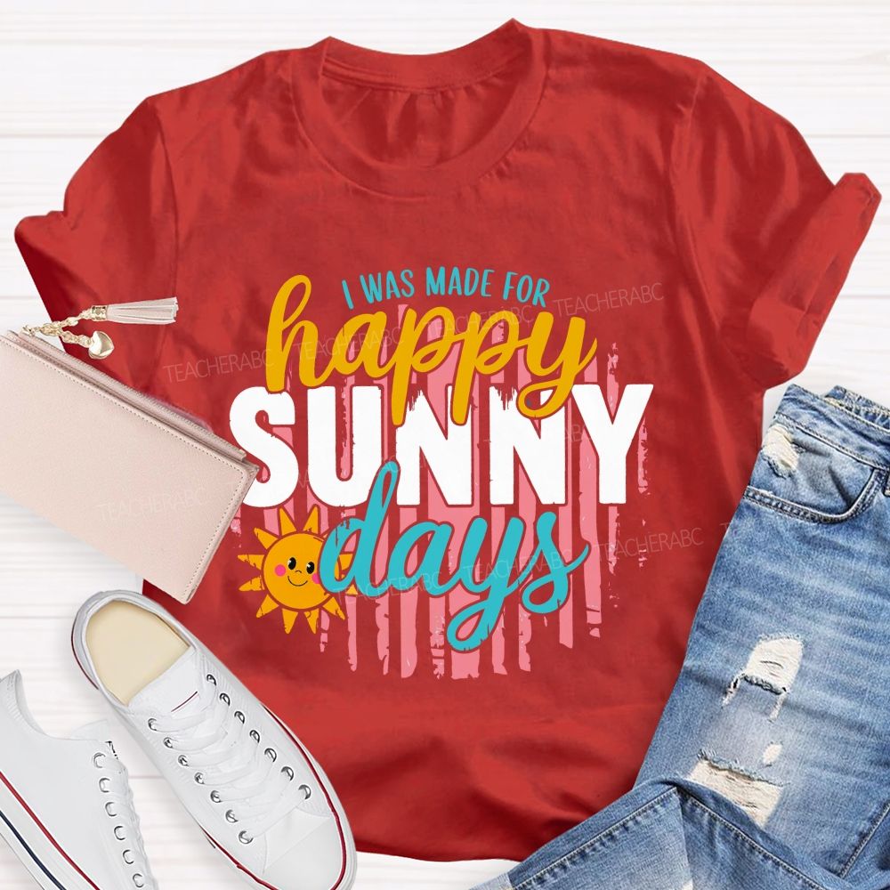 I Was Made For Summer Days Teacher T-shirt