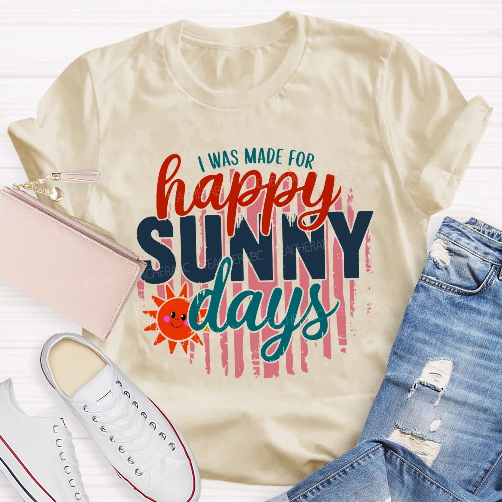 I Was Made For Summer Days Teacher T-shirt
