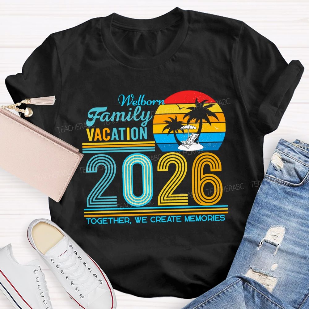 Personalized Name Family Vacation 2026 Together We Create Memories Teacher T-shirt