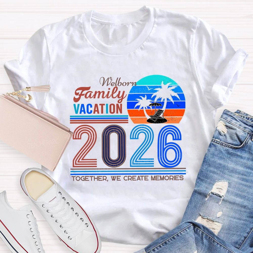 Personalized Name Family Vacation 2026 Together We Create Memories Teacher T-shirt