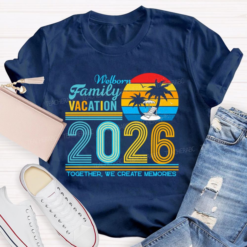 Personalized Name Family Vacation 2026 Together We Create Memories Teacher T-shirt