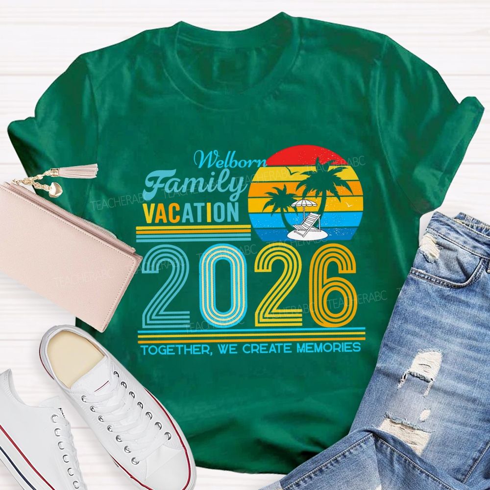 Personalized Name Family Vacation 2026 Together We Create Memories Teacher T-shirt
