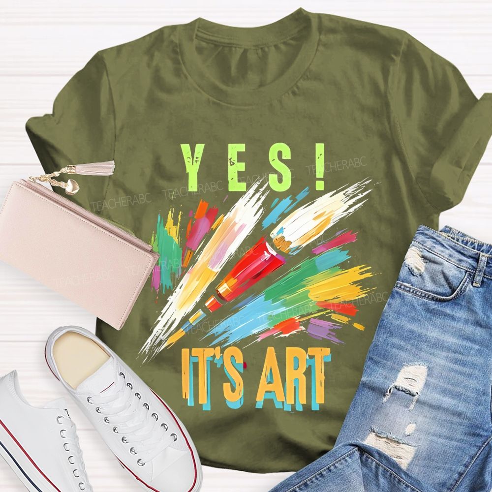 Yes It's Art Colorful Letters Teacher T-shirt