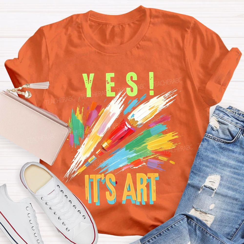 Yes It's Art Colorful Letters Teacher T-shirt