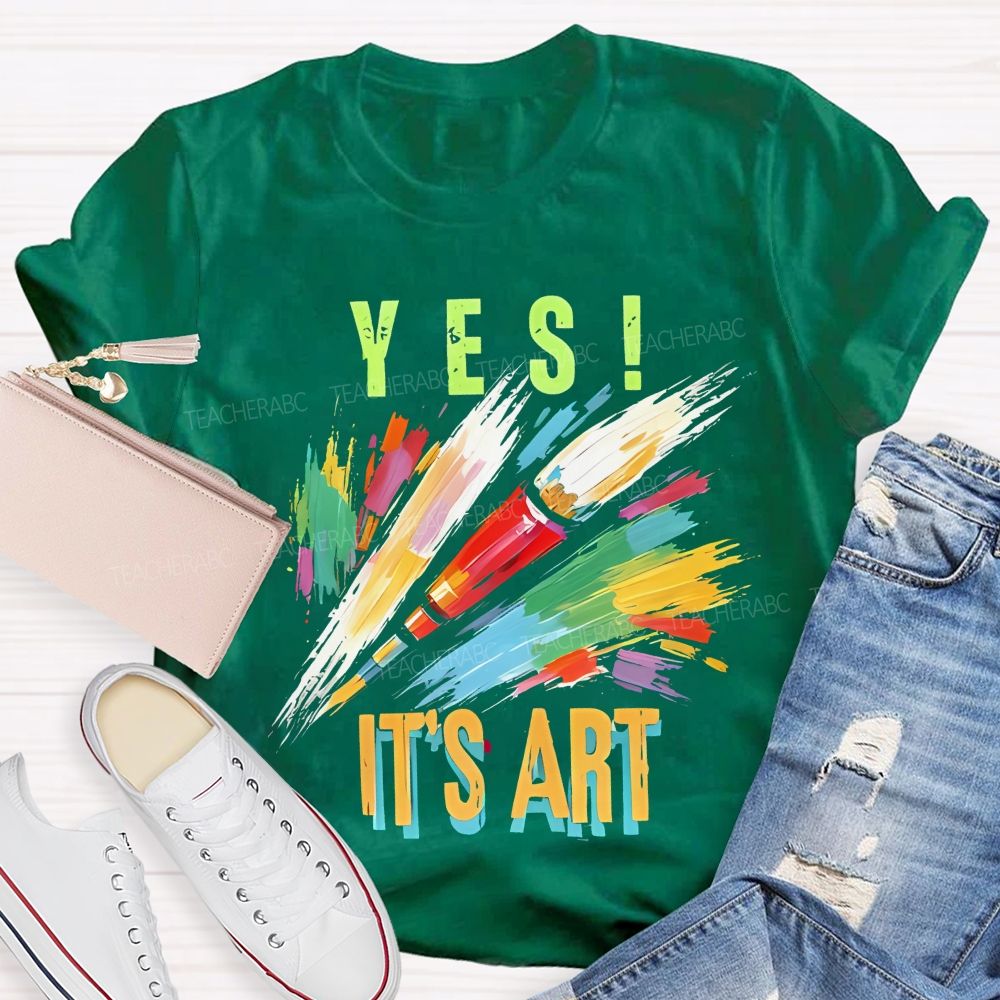 Yes It's Art Colorful Letters Teacher T-shirt