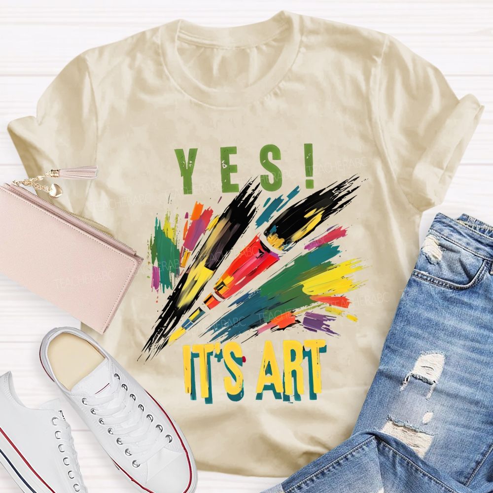 Yes It's Art Colorful Letters Teacher T-shirt