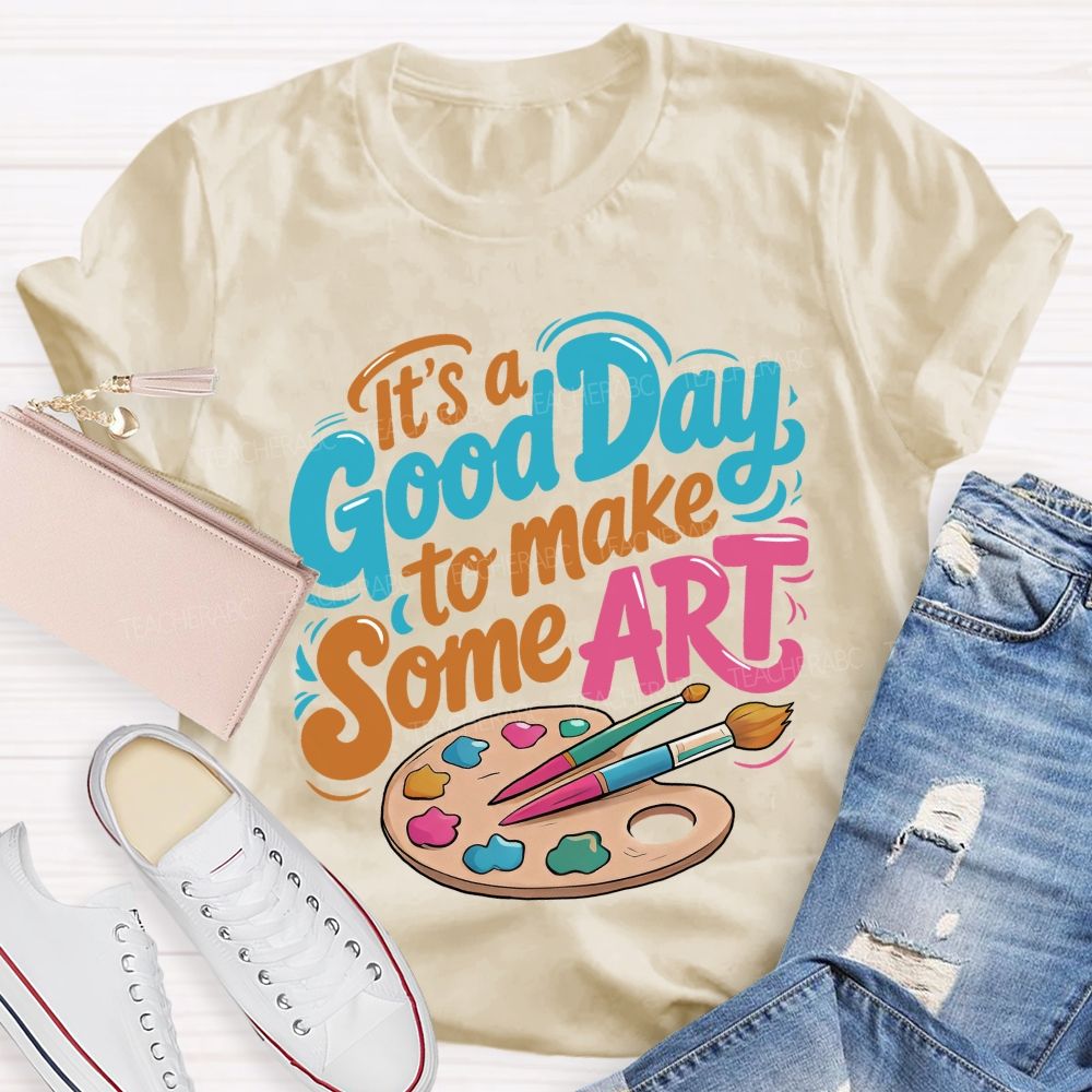 It's A Good Day To Make Some Art Colorful Letters Graphics Teacher T-shirt