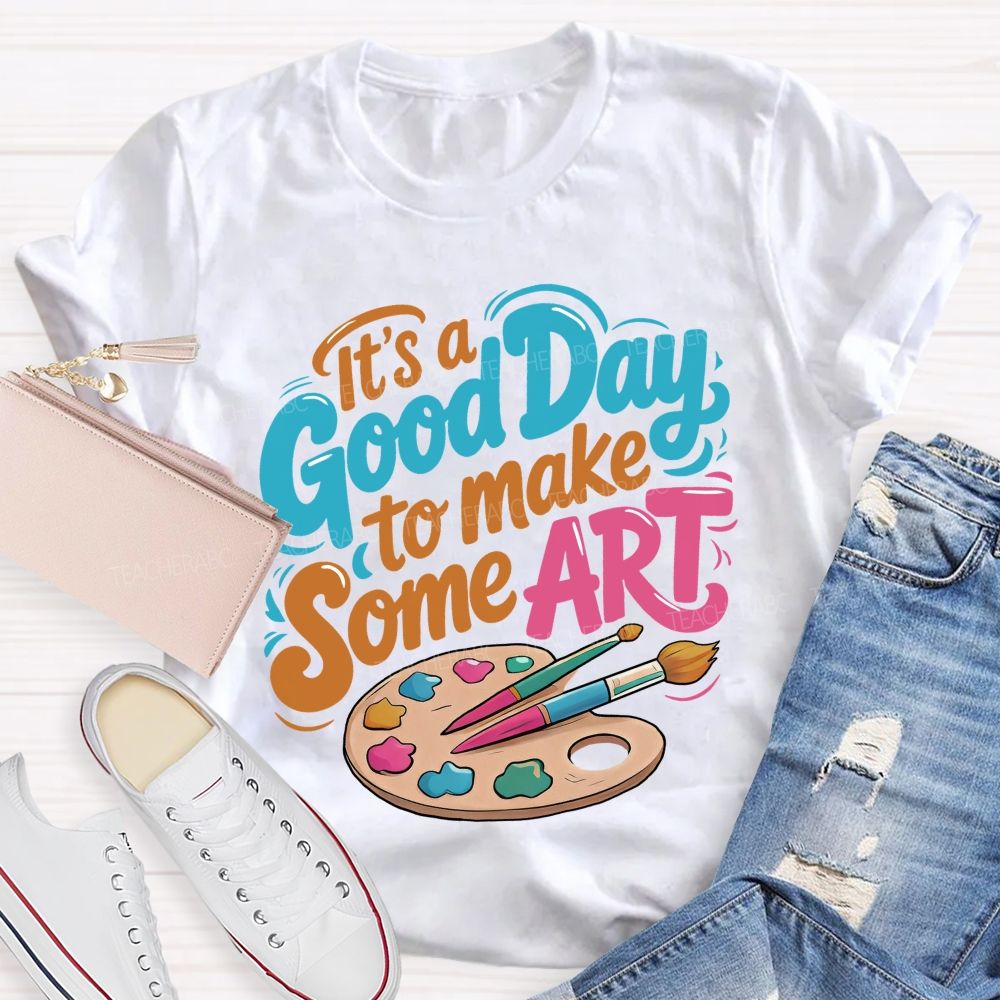 It's A Good Day To Make Some Art Colorful Letters Graphics Teacher T-shirt