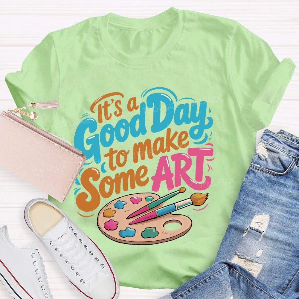 It's A Good Day To Make Some Art Colorful Letters Graphics Teacher T-shirt