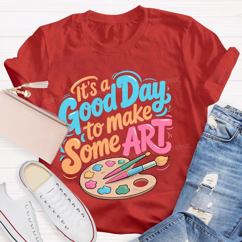 It's A Good Day To Make Some Art Colorful Letters Graphics Teacher T-shirt