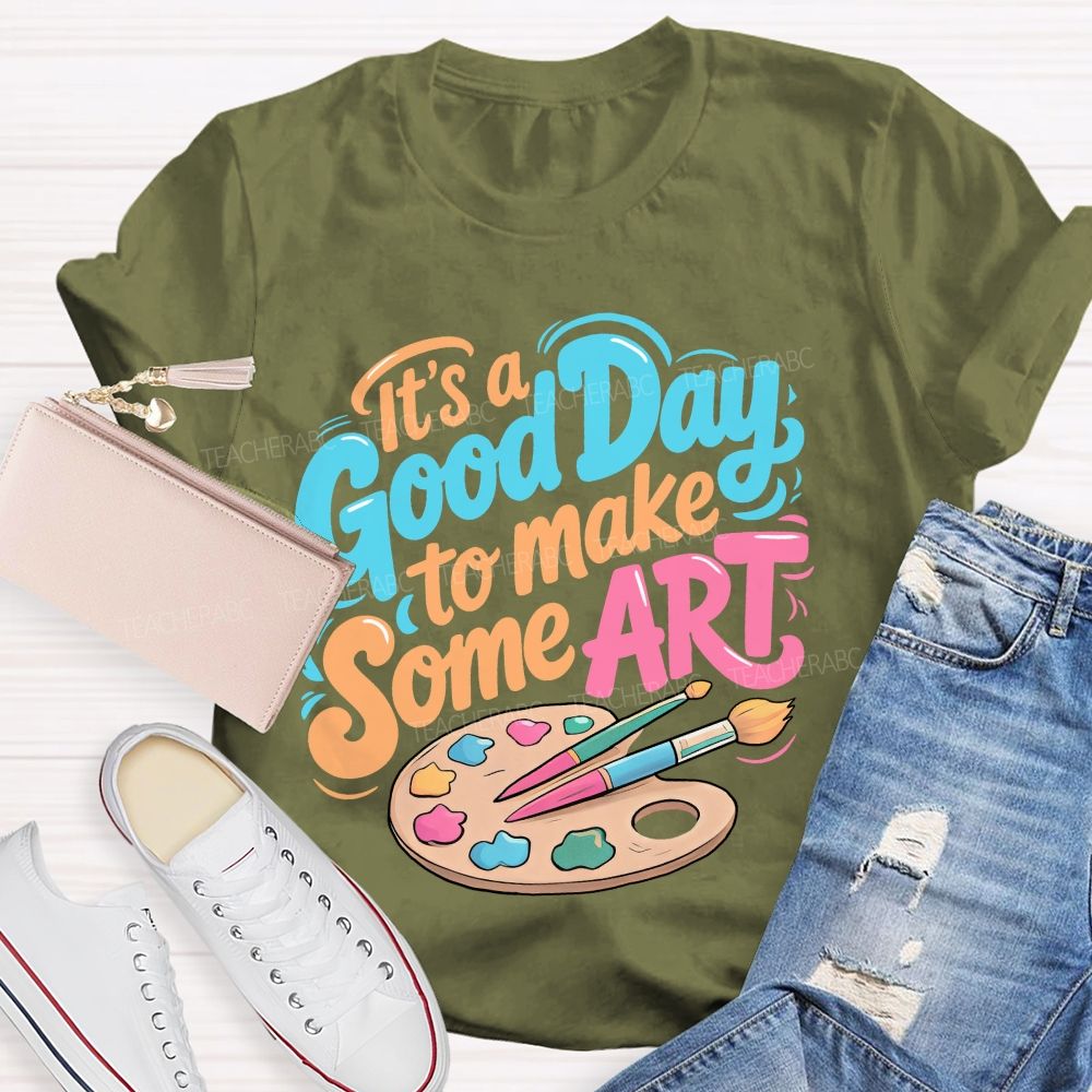 It's A Good Day To Make Some Art Colorful Letters Graphics Teacher T-shirt
