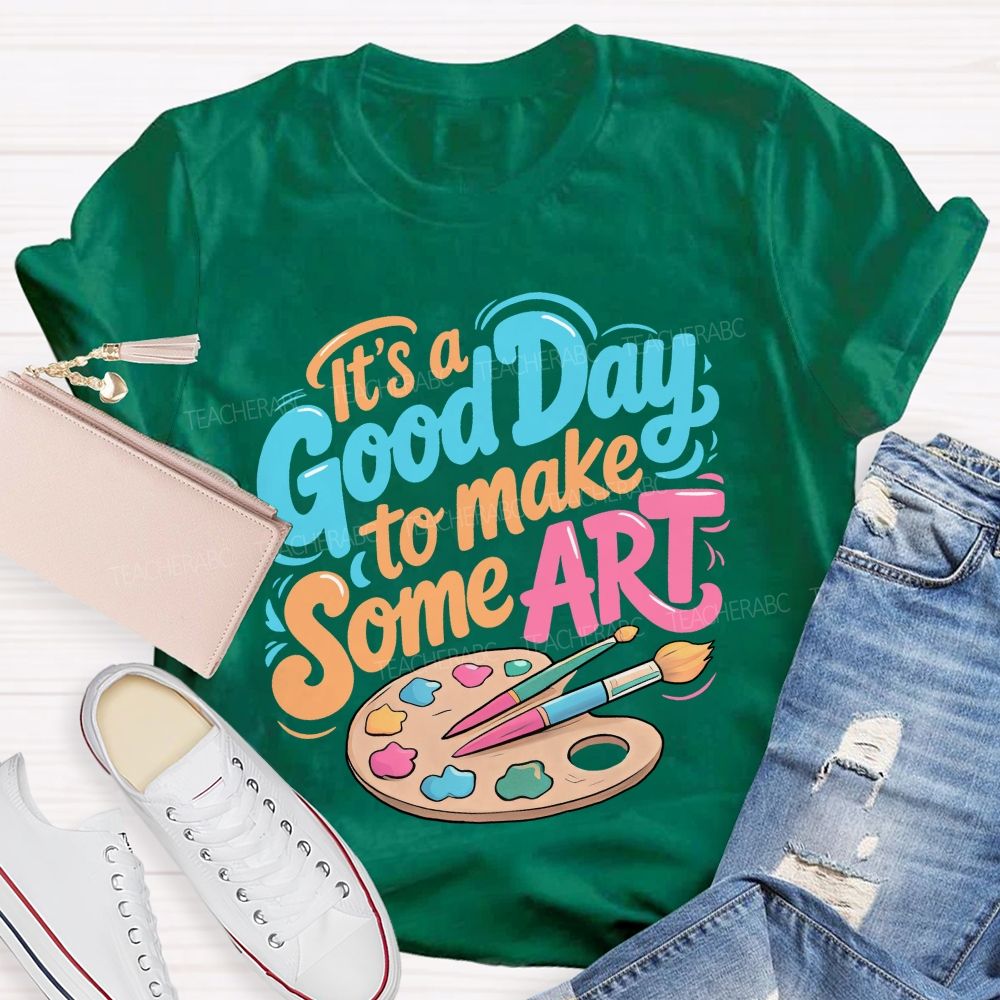 It's A Good Day To Make Some Art Colorful Letters Graphics Teacher T-shirt