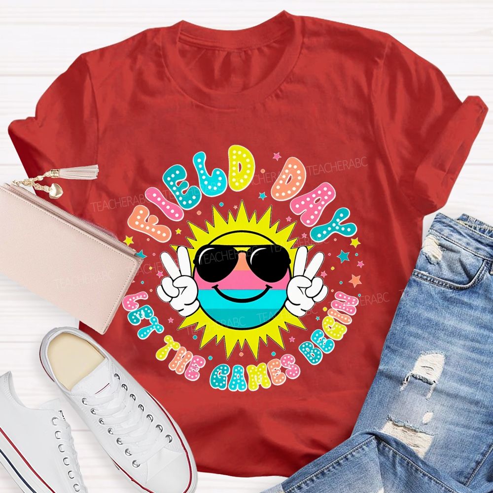 Field Day Let The Games Begin Colorful Letters Graphics Teacher T-shirt