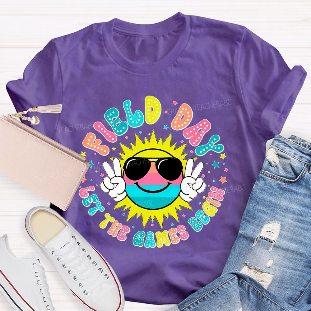 Field Day Let The Games Begin Colorful Letters Graphics Teacher T-shirt