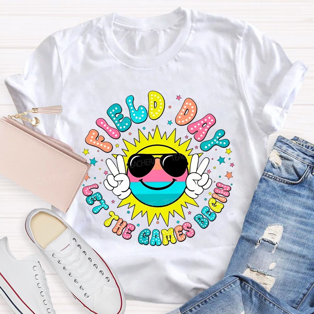 Field Day Let The Games Begin Colorful Letters Graphics Teacher T-shirt